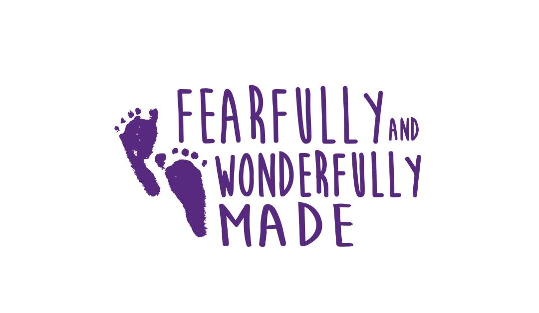 Fearfully and Wonderfully Made